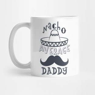 Nacho Average Daddy Mug